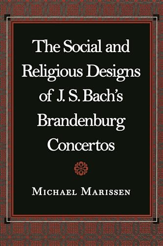 Stock image for The Social and Religious Designs of J. S. Bach's Brandenburg Concertos for sale by Willis Monie-Books, ABAA