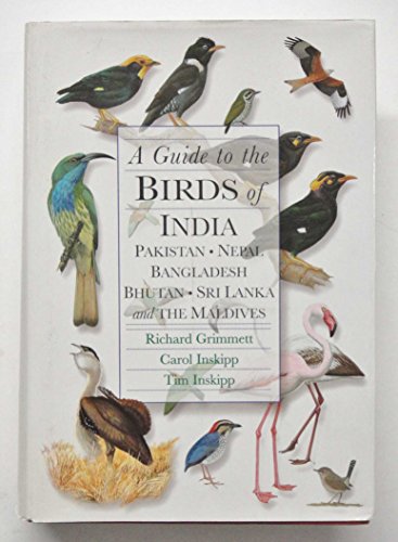 A Guide to the Birds of India: Pakistan, Nepal, Bangladesh, Bhutan, Sri Lanka, and the Maldives