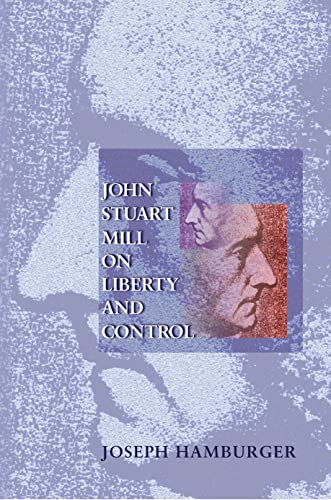 9780691007175: John Stuart Mill on Liberty and Control