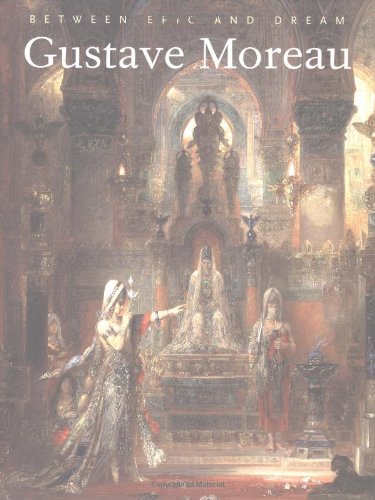 Stock image for Gustave Moreau: Between Epic and Dream for sale by Lost Books