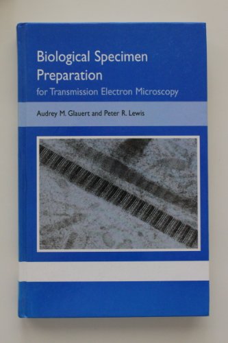 Biological Specimen Preparation for Transmission Electron Microscopy (9780691007496) by Glauert, Audrey M.; Lewis, Peter R.