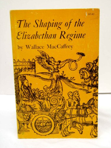 9780691007670: The Shaping of the Elizabethan Regime: Elizabethan Politics, 1558-1572