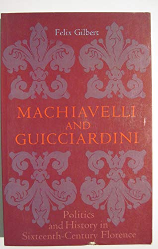 Imagen de archivo de Machiavelli and Guicciardini - Politics and History in Sixteenth-Century Florence a la venta por Better World Books