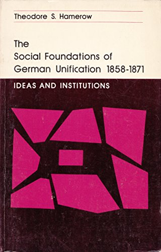 9780691007731: Social Foundations of German Unification, 1858-1871, Volume I: Ideas and Institutions (Princeton Legacy Library, 1839)