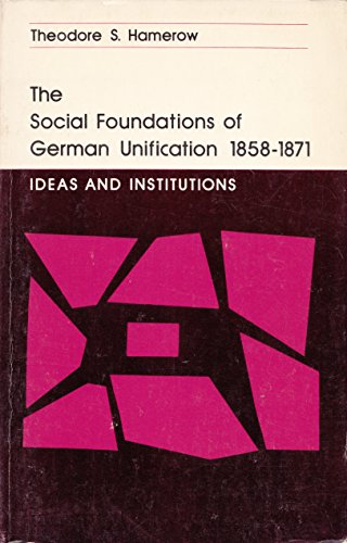 Stock image for Social Foundations of German Unification, 1858-1871, Volume I : Ideas and Institutions for sale by Better World Books