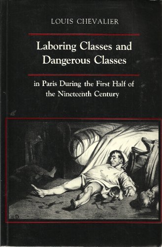 Imagen de archivo de Laboring Classes and Dangerous Classes in Paris During the First Half of the 19th Century a la venta por Books From California