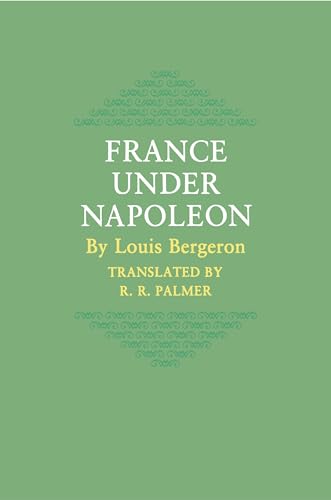 France Under Napoleon - Bergeron, Louis) Palmer, R.R. (trans.)