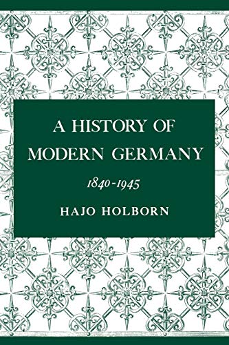 A History of Modern Germany, 1840-1945 (9780691007977) by Holborn, Hajo