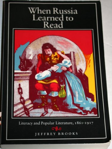 Beispielbild fr When Russia Learned to Read : Literacy and Popular Literature, 1861-1917 zum Verkauf von Better World Books