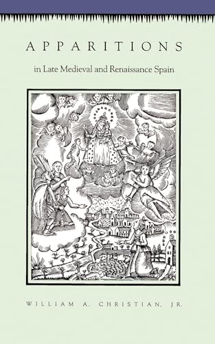 Apparitions in Late Medieval and Renaissance Spain - Christian Jr., William A.