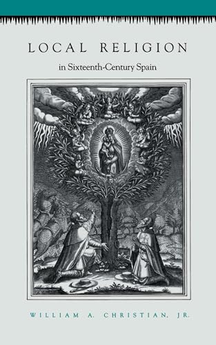 Local Religion in Sixteenth-Century Spain - Christian Jr., William A.