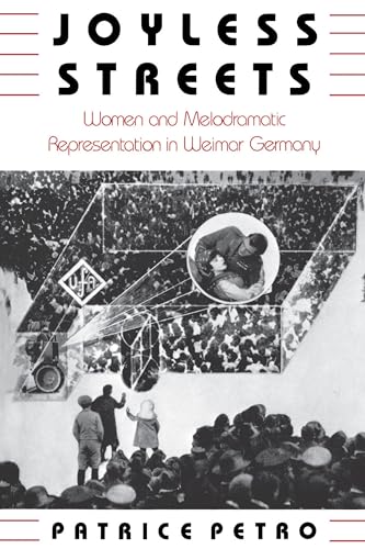 Joyless Streets : Women and Melodramatic Representation in Weimar Germany