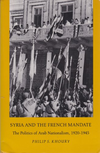 Beispielbild fr Syria and the French Mandate: The Politics of Arab Nationalism, 1920-1945 (Princeton Studies on the Near East) zum Verkauf von Books Unplugged