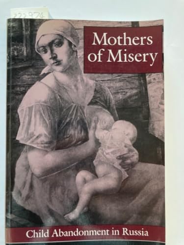 Stock image for Mothers of Misery : Child Abandonment in Russia for sale by Books to Die For