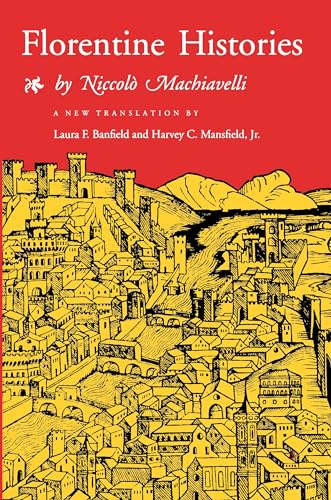 Florentine Histories: (New translation) Introduction by Harvey Mansfield, Jr.: Newly Translated Edition - Machiavelli, Niccolo