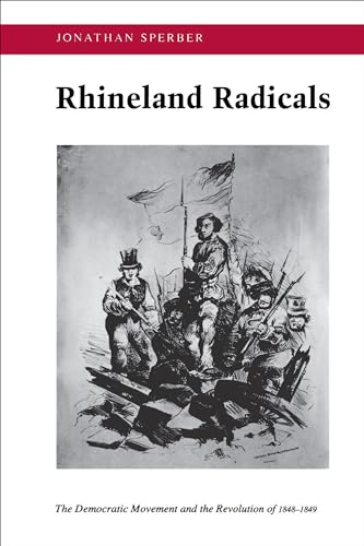 9780691008660: Rhineland Radicals: The Democratic Movement and the Revolution of 1848-1849
