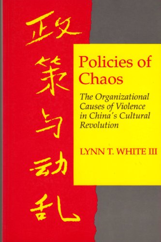 Beispielbild fr Policies of Chaos: The Organizational Causes of Violence in China's Cultural Revolution zum Verkauf von Wonder Book