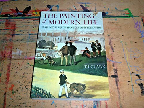 9780691009032: The Painting of Modern Life: Paris in the Art of Manet and His Followers