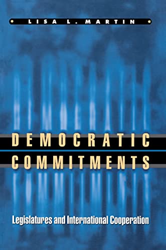 9780691009230: Democratic Commitments: Legislatures and International Cooperation