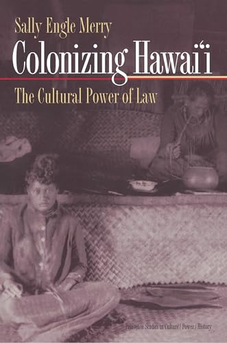 9780691009322: Colonizing Hawai'i: The Cultural Power of Law: 10 (Princeton Studies in Culture/Power/History)