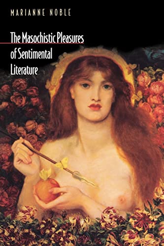 9780691009377: The Masochistic Pleasures of Sentimental Literature
