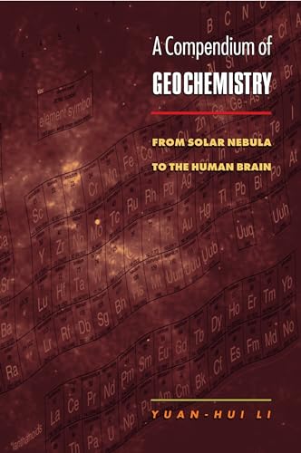 Imagen de archivo de A Compendium of Geochemistry : From Solar Nebula to the Human Brain a la venta por Better World Books