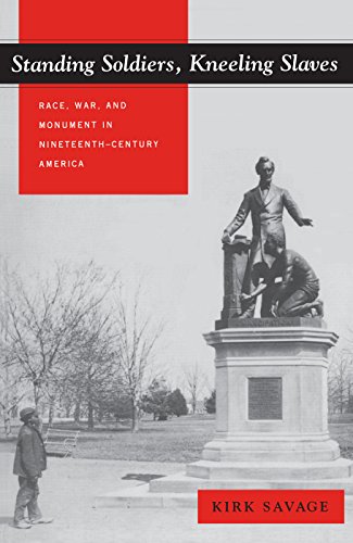 9780691009476: Standing Soldiers, Kneeling Slaves: Race, War, and Monument in Nineteenth-Century America
