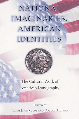 Beispielbild fr National Imaginaries, American Identities, The Cultural Work of American Iconography zum Verkauf von Argosy Book Store, ABAA, ILAB