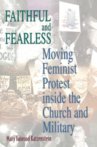 Stock image for Faithful and Fearless : Moving Feminist Protest Inside the Church and Military for sale by Better World Books