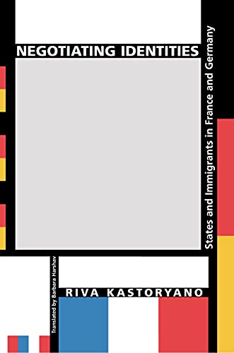 Beispielbild fr Negotiating Identities: States and Immigrants in France and Germany. Kastoryano, Riva zum Verkauf von GridFreed