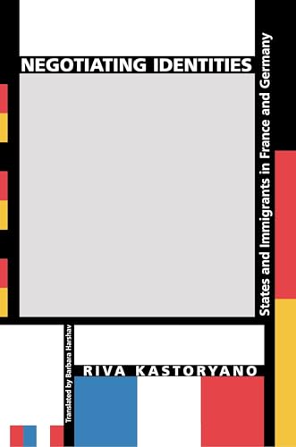 Beispielbild fr Negotiating Identities: States and Immigrants in France and Germany: 12 (Princeton Studies in Cultural Sociology) zum Verkauf von WorldofBooks