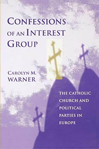 Beispielbild fr Confessions of an Interest Group : The Catholic Church and Political Parties in Europe zum Verkauf von Better World Books