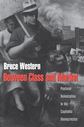 Beispielbild fr Between Class and Market : Postwar Unionization in the Capitalist Democracies zum Verkauf von Better World Books
