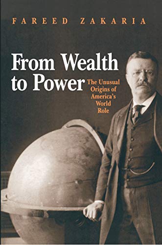 Imagen de archivo de From Wealth to Power: The Unusual Origins of America's World Role a la venta por SecondSale