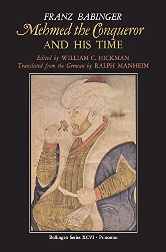 MEHMED THE CONQUEROR AND HIS TIME. Edited By William C. Hickman. Translated By Ralph Mannheim - Babinger, Franz