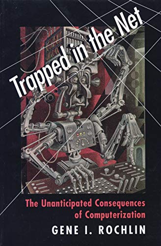 Stock image for Trapped in the Net : The Unanticipated Consequences of Computerization for sale by Better World Books