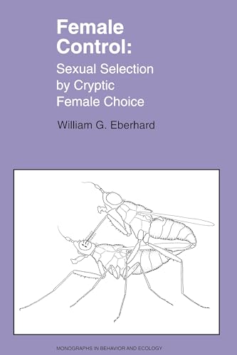 Female Control: Sexual Selection by Cryptic Female Choice - Eberhard, William