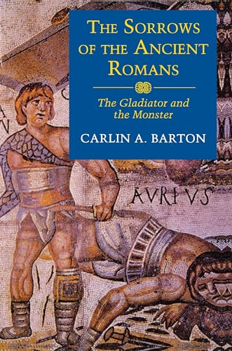 The Sorrows of the Ancient Romans - Barton, Carlin A.