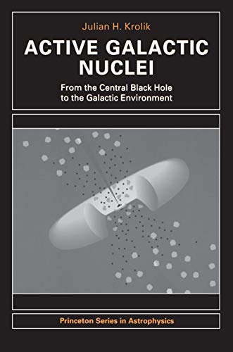 9780691011523: Active Galactic Nuclei: From the Central Black Hole to the Galactic Environment (Princeton Series in Astrophysics, 59)