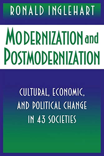 Modernization and Postmodernization: Cultural, Economic, and Political Change in 43 Societies - Inglehart, Ronald