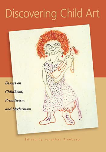 Stock image for Discovering Child Art : Essays on Childhood, Primitivism and Modernism for sale by West Side Book Shop, ABAA