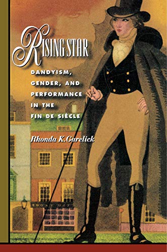 9780691012056: Rising Star: Dandyism, Gender, and Performance in the Fin De Siecle: Dandyism, Gender, and Performance in the Fin de Sicle
