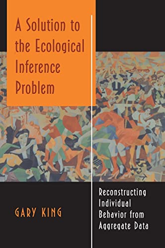 Beispielbild fr A Solution to the Ecological Inference Problem : Reconstructing Individual Behavior from Aggregate Data zum Verkauf von Better World Books