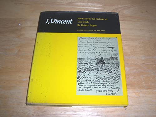 I, Vincent: Poems from the Pictures of Van Gogh (Princeton Essays on the Arts) (9780691013442) by Fagles, Robert