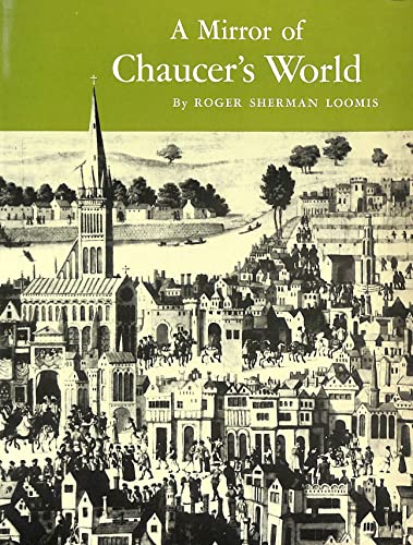 Imagen de archivo de Mirror of Chaucer's World : Roger S. Loomis (Paperback, 1978) a la venta por Streamside Books