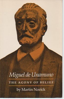Miguel de Unamuno: The Agony of Belief (9780691013664) by Nozick, Martin