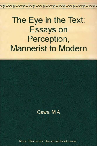 9780691013770: The Eye in the Text: Essays on Perception, Mannerist to Modern