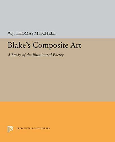 9780691014029: Blake's Composite Art: A Study of the Illuminated Poetry (Princeton Legacy Library, 5319)