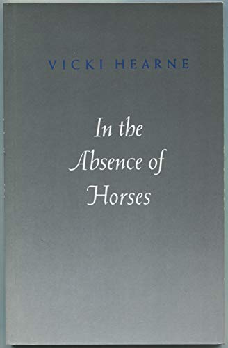 Beispielbild fr In the Absence of Horses (Princeton Series of Contemporary Poets) zum Verkauf von Arundel Books