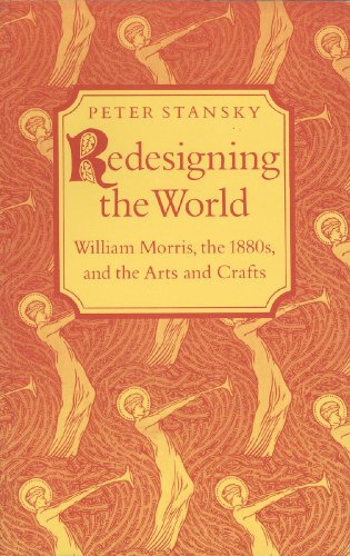 9780691014111: Redesigning the World: William Morris, the 1880s and the Arts and Crafts